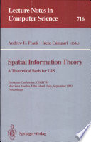 Spatial information theory : a theoretical basis for GIS : European conference, COSIT'93, Marciana Marina, Elba Island, Italy, September 19-22, 1993 : proceedings /