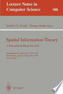 Spatial information theory : a theoretical basis for GIS : international conference, COSIT'95, Semmering, Austria, September 21-23, 1995 : proceedings /
