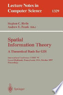 Spatial information theory : a theoretical basis for GIS : international conference COSIT '97, Laurel Highlands, Pennsylvania, USA, October 15-18, 1997 : proceedings /
