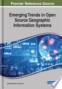 Emerging trends in open source geographic information systems /