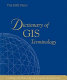 The ESRI Press dictionary of GIS terminology /