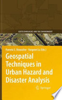 Geospatial techniques in urban hazard and disaster analysis /