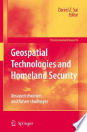 Geospatial technologies and homeland security : research frontiers and future challenges /