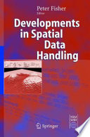 Developments in spatial data handling : 11th International Symposium on Spatial Data Handling /