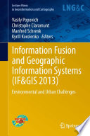 Information fusion and geographic information systems (IF AND GIS 2013) : environmental and urban challenges /