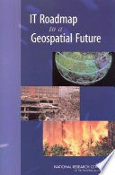 IT roadmap to a Geospatial Future /
