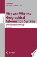 Web and wireless geographical information systems : 5th International Workshop, W2GIS 2005, Lausanne, Switzerland, December 15-16, 2005 : proceedings /