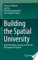 Building the Spatial University : Spatial Thinking, Learning, and Service Throughout the System /