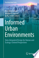 Informed Urban Environments : Data-Integrated Design for Human and Ecology-Centred Perspectives /