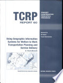 Using geographic information systems for welfare to work transportation planning and service delivery /
