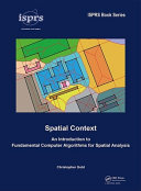 Spatial context : an introduction to fundamental computer algorithms for spatial analysis /