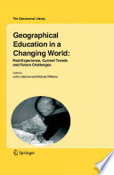 Geographical education in a changing world : past experience, current trends and future challenges /