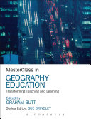 MasterClass in geography education : transforming teaching and learning /