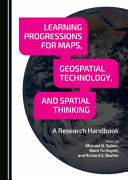Learning progressions for maps, geospatial technology, and spatial thinking : a research handbook /