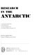 Research in the Antarctic ; a symposium presented at the Dallas meeting of the American Association for the Advancement of Science, December, 1968 /