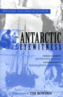 Antarctic eyewitness : Charles F. Laseron's South With Mawson and Frank Hurley's Shackleton's Argonauts /