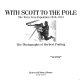 With Scott to the Pole : the Terra Nova expedition, 1910-1913 : the photographs of Herbert Ponting.