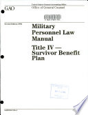 Military personnel law manual : Title IV, survivor benefit plan.