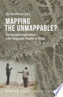 Mapping the unmappable? : cartographic explorations with Indigenous peoples in Africa /