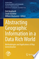 Abstracting geographic information in a data rich world : methodologies and applications of map generalization /