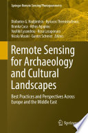 Remote Sensing for Archaeology and Cultural Landscapes : Best Practices and Perspectives Across Europe and the Middle East /