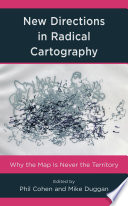 New directions in radical cartography : why the map is never the territory /