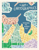 The art of cartographics : designing the modern map.