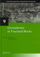 Groundwater in fractured rocks : selected papers from the Groundwater in Fractured Rocks International Conference, Prague, 2003 /