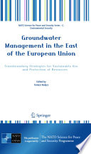 Groundwater management in the East of the European Union : transboundary strategies for sustainable use and protection of resources /