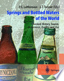 Springs and bottled waters of the world : ancient history, source, occurrence, quality and use /
