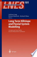 Long term hillslope and fluvial system modelling : concepts and case studies from the Rhine River catchment /