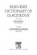 Elsevier's dictionary of glaciology in four languages : English (with definitions), Russian (with definitions), French, and German /