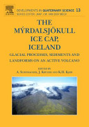 The Myrdalsjokull Ice Cap, Iceland : glacial processes, sediments and landforms on an active volcano /