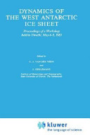 Dynamics of the West Antarctic ice sheet : proceedings of a workshop held in Utrecht, May 6-8, 1985 /