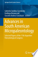 Advances in South American Micropaleontology : Selected Papers of the 11th Argentine Paleontological Congress /