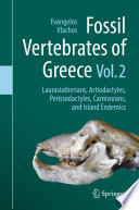 Fossil Vertebrates of Greece Vol. 2 : Laurasiatherians, Artiodactyles, Perissodactyles, Carnivorans, and Island Endemics /