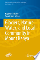 Glaciers, Nature, Water, and Local Community in Mount Kenya /