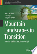 Mountain Landscapes in Transition  : Effects of Land Use and Climate Change /