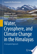 Water, Cryosphere, and Climate Change in the Himalayas : A Geospatial Approach  /