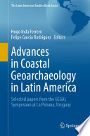 Advances in Coastal Geoarchaeology in Latin America : Selected papers from the GEGAL Symposium at La Paloma, Uruguay /