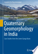 Quaternary Geomorphology in India : Case Studies from the Lower Ganga Basin  /