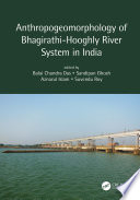 Anthropogeomorphology of Bhagirathi-Hooghly river system in India /