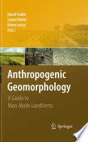 Anthropogenic geomorphology : a guide to man-made landforms /