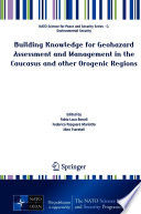 Building Knowledge for Geohazard Assessment and Management in the Caucasus and other Orogenic Regions /