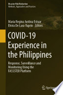 COVID-19 Experience in the Philippines : Response, Surveillance and Monitoring Using the FASSSTER Platform /