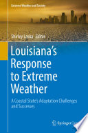 Louisiana's Response to Extreme Weather : A Coastal State's Adaptation Challenges and Successes /