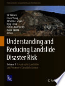 Understanding and Reducing Landslide Disaster Risk : Volume 5 Catastrophic Landslides and Frontiers of Landslide Science /