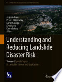 Understanding and Reducing Landslide Disaster Risk : Volume 6 Specific Topics in Landslide Science and Applications /