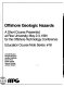 Offshore geologic hazards : a short course presented at Rice University, May 2-3, 1981 for the Offshore Technology Conference /