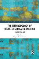 The anthropology of disasters in Latin America : state of the art /